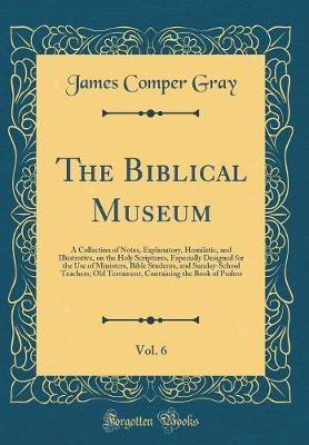 The Biblical Museum, Vol. 6 by James Comper Gray image