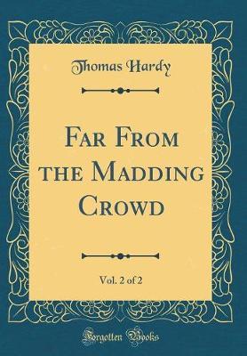 Far from the Madding Crowd, Vol. 2 of 2 (Classic Reprint) by Thomas Hardy image