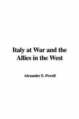 Italy at War and the Allies in the West on Paperback by Alexander E. Powell