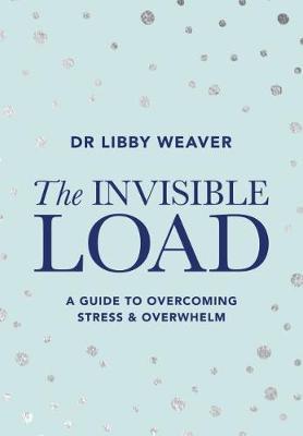 The Invisible Load by Libby Weaver image