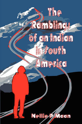 The Ramblings of an Indian in South America by Nellie P Maan image