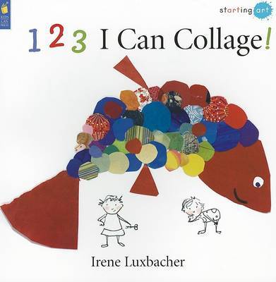 123 I Can Collage! by Irene Luxbacher