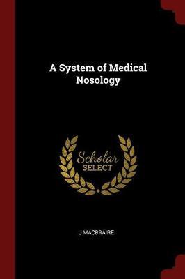 A System of Medical Nosology by J Macbraire