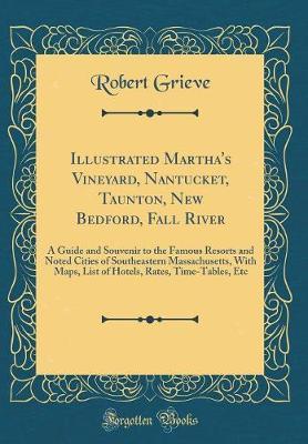 Illustrated Martha's Vineyard, Nantucket, Taunton, New Bedford, Fall River by Robert Grieve image