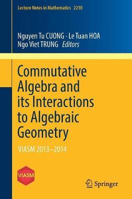 Commutative Algebra and its Interactions to Algebraic Geometry image