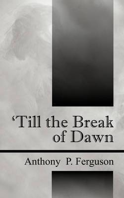 Till the Break of Dawn by Anthony, P Ferguson image