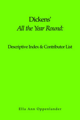 Dickens' "All the Year Round": Descriptive Index & Contributor List by Ella, Ann Oppenlander image
