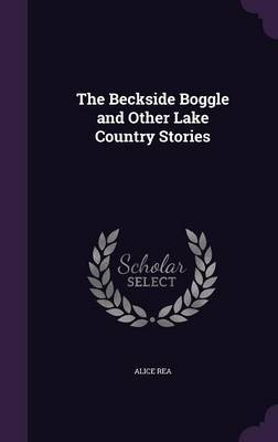 The Beckside Boggle and Other Lake Country Stories by Alice Rea image