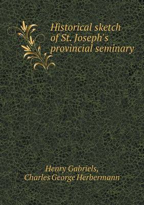 Historical Sketch of St. Joseph's Provincial Seminary by Henry Gabriels image