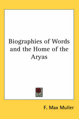 Biographies of Words and the Home of the Aryas on Paperback by F.Max Muller