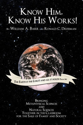 Know Him, Know His Works by William A. Barr image