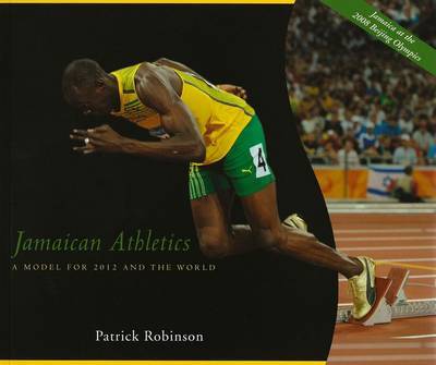 Jamaican Athletics: A Model for 2012 and the World by Patrick Robinson image