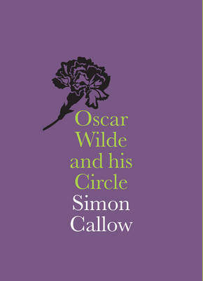 Oscar Wilde and his Circle by Simon Callow image