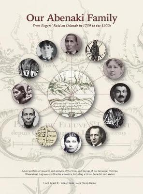 Our Abenaki Family from Roger's Raid on Odanak in 1759 to the 1900s on Hardback by Cheryl Beck