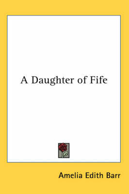 A Daughter of Fife by Amelia Edith Barr image