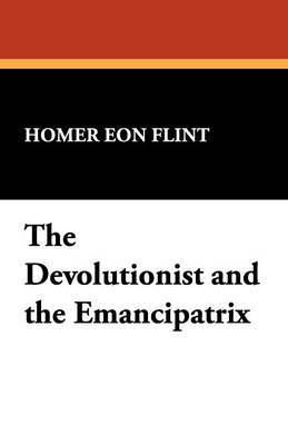 The Devolutionist and the Emancipatrix by Homer Eon Flint image
