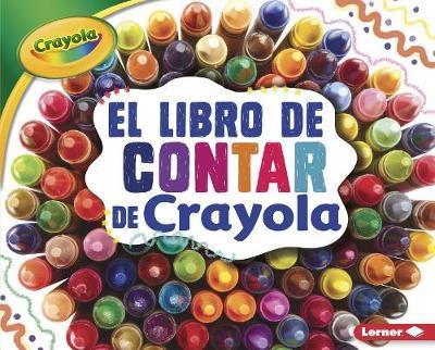 El Libro de Contar de Crayola (R) (the Crayola (R) Counting Book) by Mari C Schuh image