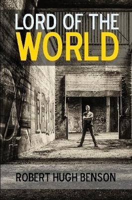 Lord of the World: A Novel by Robert , Hugh Benson image