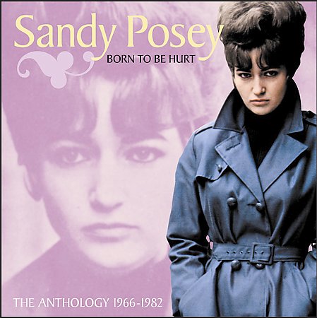 Born To Be Hurt: The Anthology 1966-1982 on CD by Sandy Posey