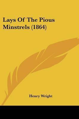 Lays Of The Pious Minstrels (1864) by Henry Wright image