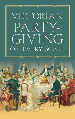 Victorian Party-Giving on Every Scale by Anon image