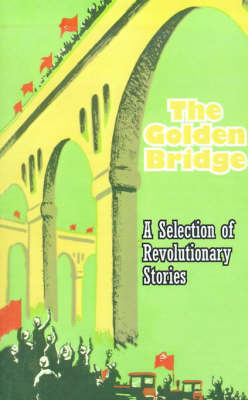 The Golden Bridge: A Selection of Revolutionary Stories by Feng Wei image