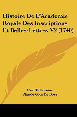 Histoire De L'Academie Royale Des Inscriptions Et Belles-Lettres V2 (1740) image