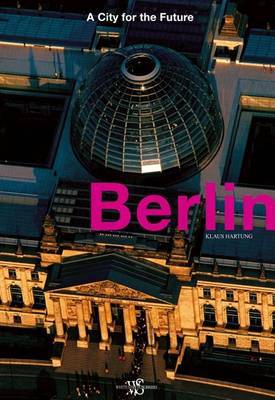 Berlin: A City for the Future on Hardback by Klaus Hartung