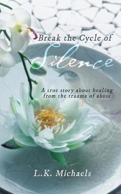 Break the Cycle of Silence by L K Michaels image
