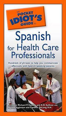 The Pocket Idiot's Guide to Spanish for Health Care Professionals by Richard P. Castillo image