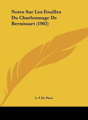 Notes Sur Les Fouilles Du Charbonnage de Bernissart (1902) on Hardback by L F De Pauw