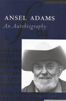 Ansel Adams: An Autobiography by Ansel Adams