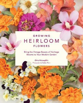 Growing Heirloom Flowers on Hardback by Chris McLaughlin