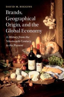Brands, Geographical Origin, and the Global Economy by David M Higgins image