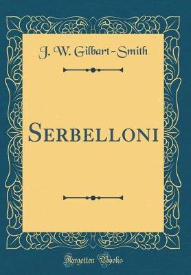 Serbelloni (Classic Reprint) by J. W. Gilbart-Smith image