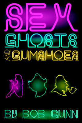 Sex, Ghosts and Gumshoes by Bob Gunn image