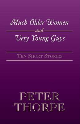 Much Older Women and Very Young Guys on Hardback by Peter Thorpe (Peter Thorpe Consulting, Kenilworth, UK)