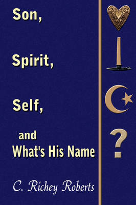 Son, Spirit, Self, and What's His Name by C. Richey Roberts image