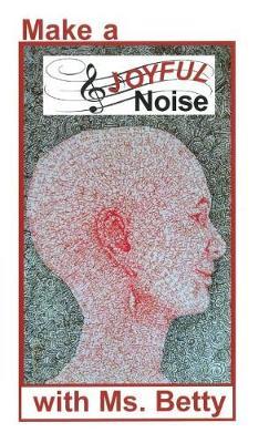 Make a Joyful Noise with Ms. Betty by MS Betty image