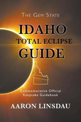 Idaho Total Eclipse Guide by Aaron Linsdau image