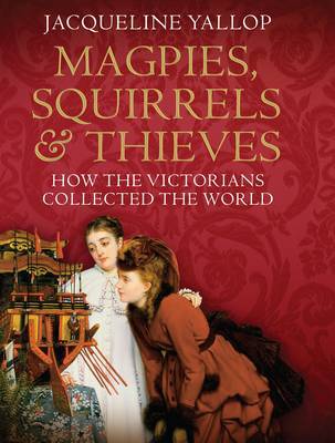 Magpies, Squirrels and Thieves by Jacqueline Yallop image
