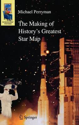 The Making of History's Greatest Star Map on Hardback by Michael Perryman