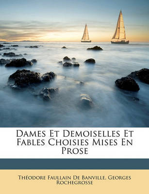 Dames Et Demoiselles Et Fables Choisies Mises En Prose image