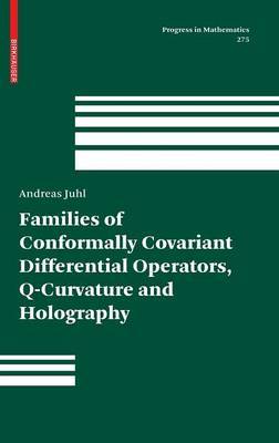 Families of Conformally Covariant Differential Operators, Q-Curvature and Holography by Andreas Juhl image