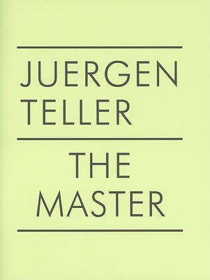Juergen Teller: The Master: v. 2 by Juergen Teller image