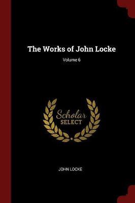 The Works of John Locke; Volume 6 by John Locke image
