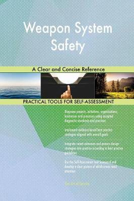 Weapon System Safety a Clear and Concise Reference by Gerardus Blokdyk image