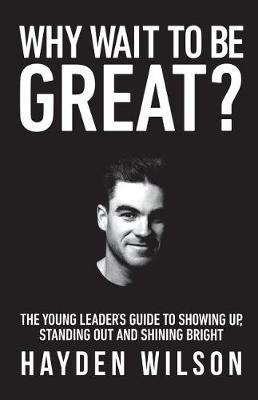 Why Wait to Be Great by Hayden Wilson image