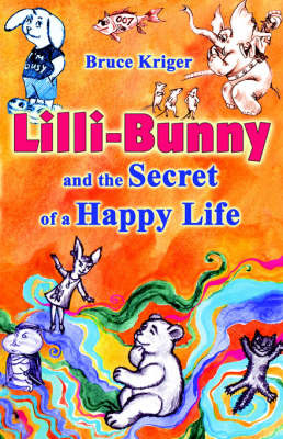 LILLI-Bunny and the Secret of a Happy Life on Paperback by Bruce Kriger