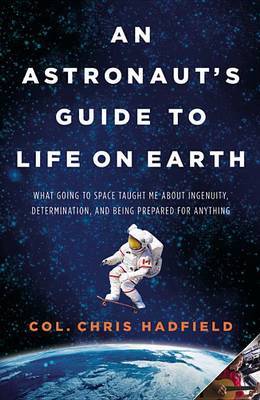 An Astronaut's Guide to Life on Earth by Chris Hadfield image